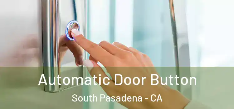 Automatic Door Button South Pasadena - CA