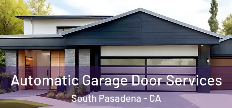  Automatic Garage Door Services South Pasadena - CA