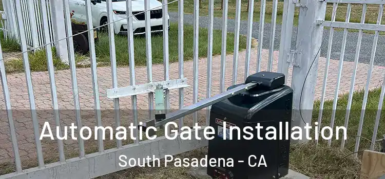 Automatic Gate Installation South Pasadena - CA