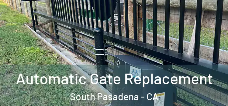 Automatic Gate Replacement South Pasadena - CA