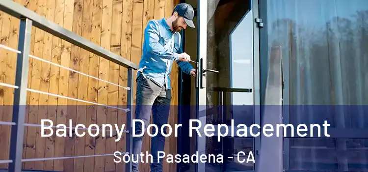  Balcony Door Replacement South Pasadena - CA