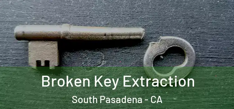  Broken Key Extraction South Pasadena - CA