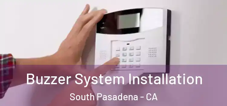  Buzzer System Installation South Pasadena - CA