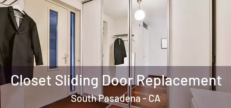  Closet Sliding Door Replacement South Pasadena - CA