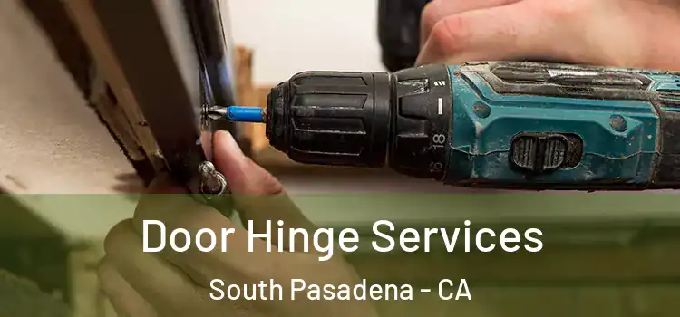  Door Hinge Services South Pasadena - CA