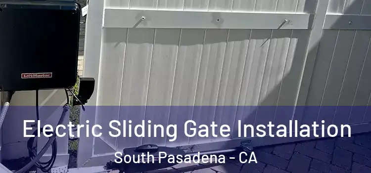  Electric Sliding Gate Installation South Pasadena - CA