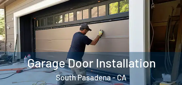 Garage Door Installation South Pasadena - CA