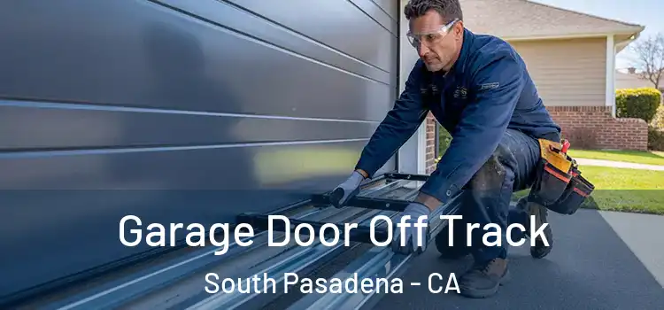  Garage Door Off Track South Pasadena - CA