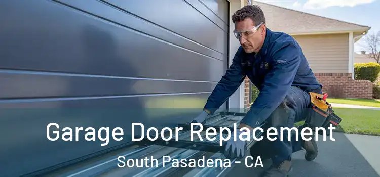  Garage Door Replacement South Pasadena - CA