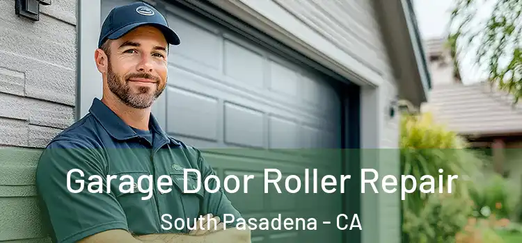  Garage Door Roller Repair South Pasadena - CA