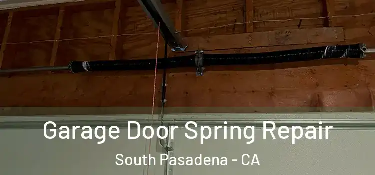  Garage Door Spring Repair South Pasadena - CA