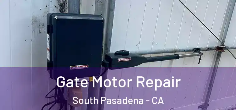  Gate Motor Repair South Pasadena - CA