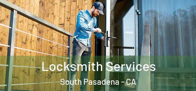 Locksmith Services South Pasadena - CA
