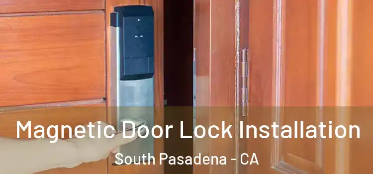  Magnetic Door Lock Installation South Pasadena - CA