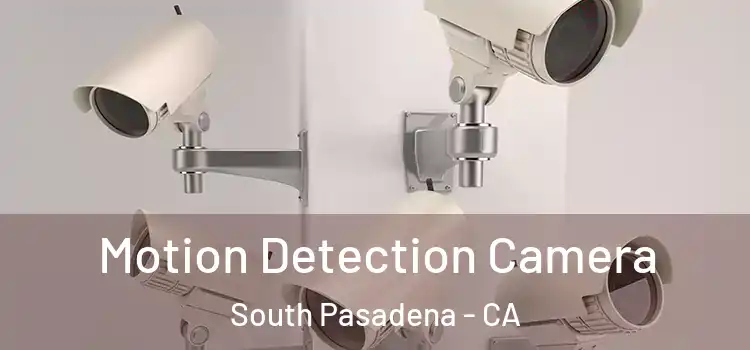  Motion Detection Camera South Pasadena - CA