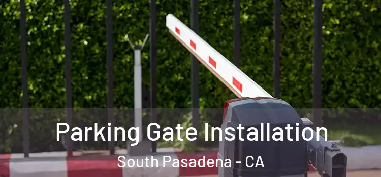  Parking Gate Installation South Pasadena - CA