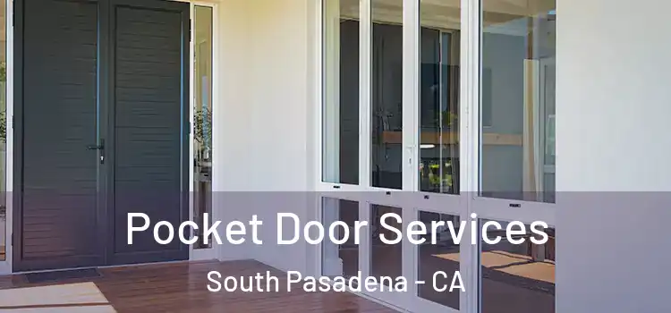 Pocket Door Services South Pasadena - CA