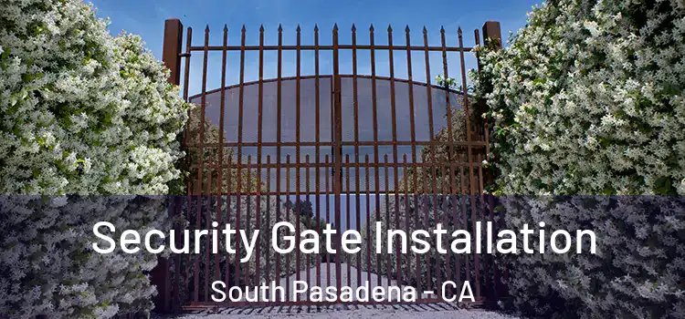  Security Gate Installation South Pasadena - CA