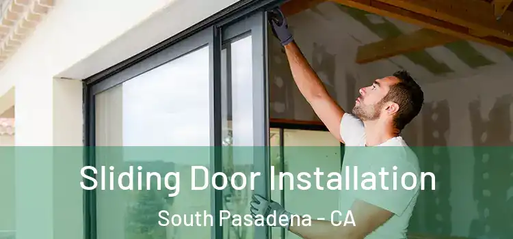  Sliding Door Installation South Pasadena - CA