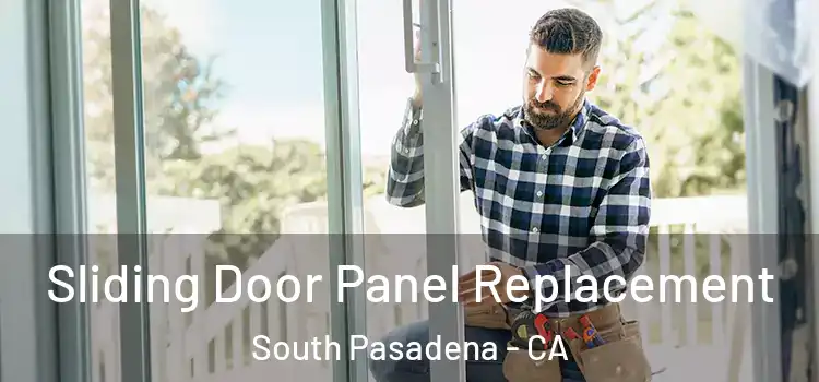 Sliding Door Panel Replacement South Pasadena - CA